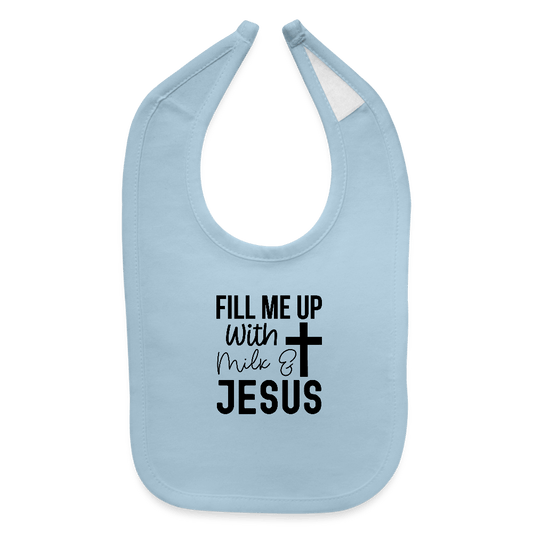 Fill Me Up With Milk and Him Christian Baby Bib - ClaimedbyGodDesigns