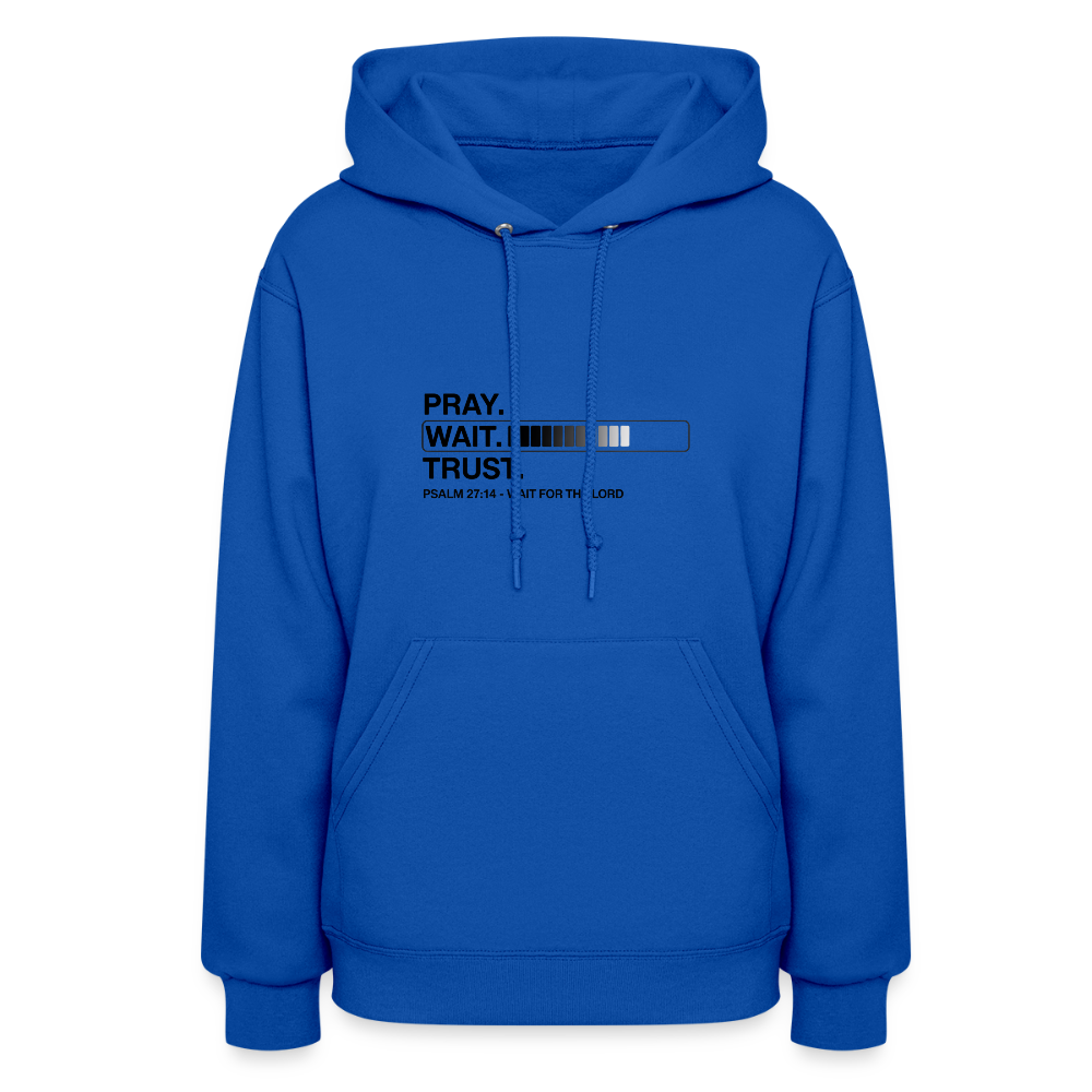 Pray Wait Trust Women's Christian Hooded Sweatshirt - royal blue