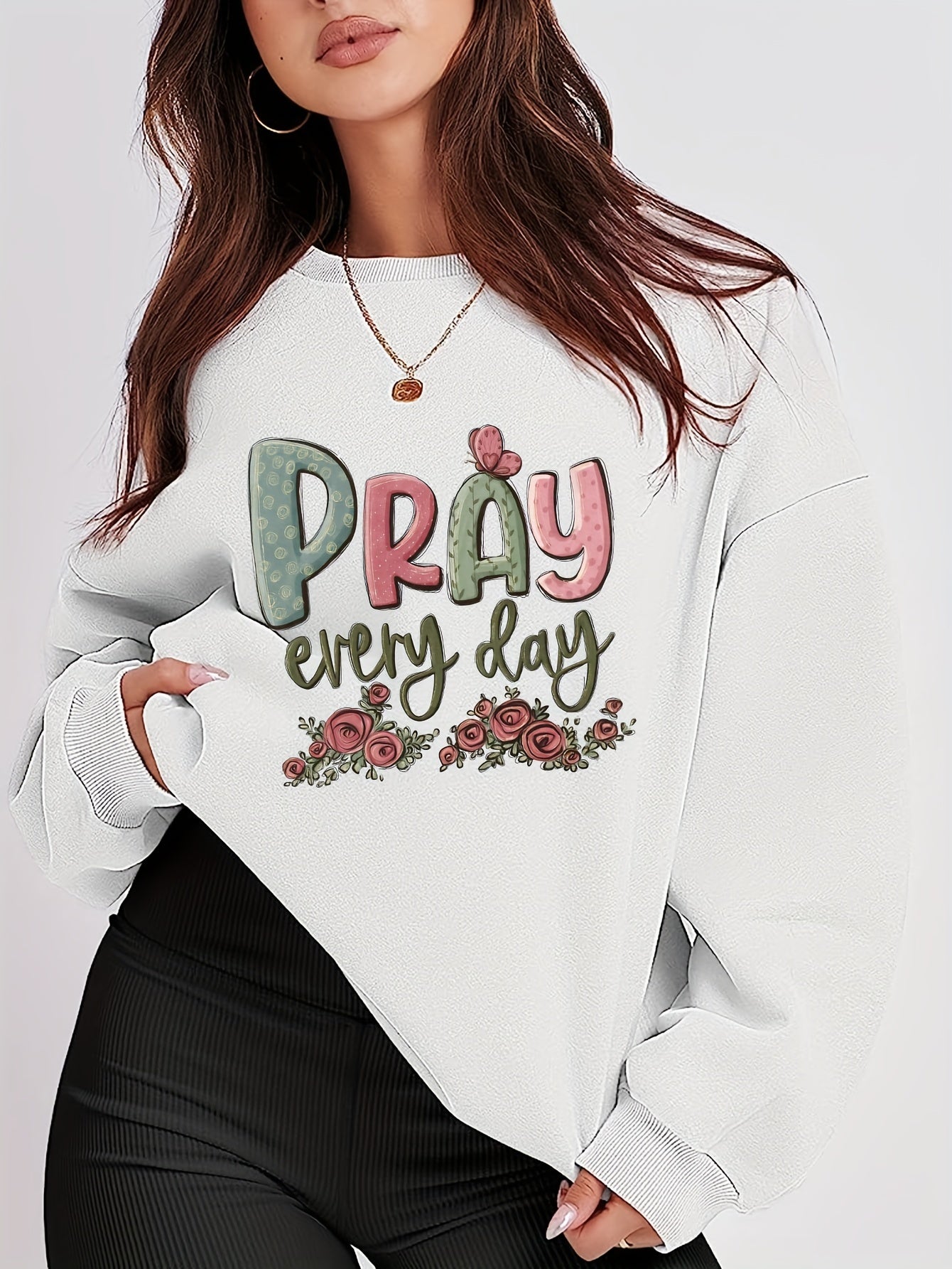 Pray Every Day Women's Christian Pullover Sweatshirt claimedbygoddesigns