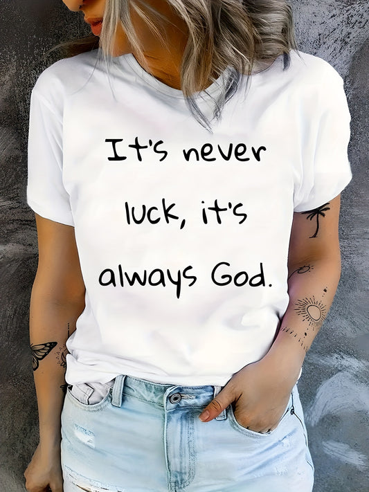 It's Never Luck, It's Always God Women's Christian T-shirt claimedbygoddesigns