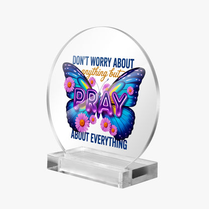 Pray About Everything Christian Acrylic Plaque with Stand - Round - ClaimedbyGodDesigns