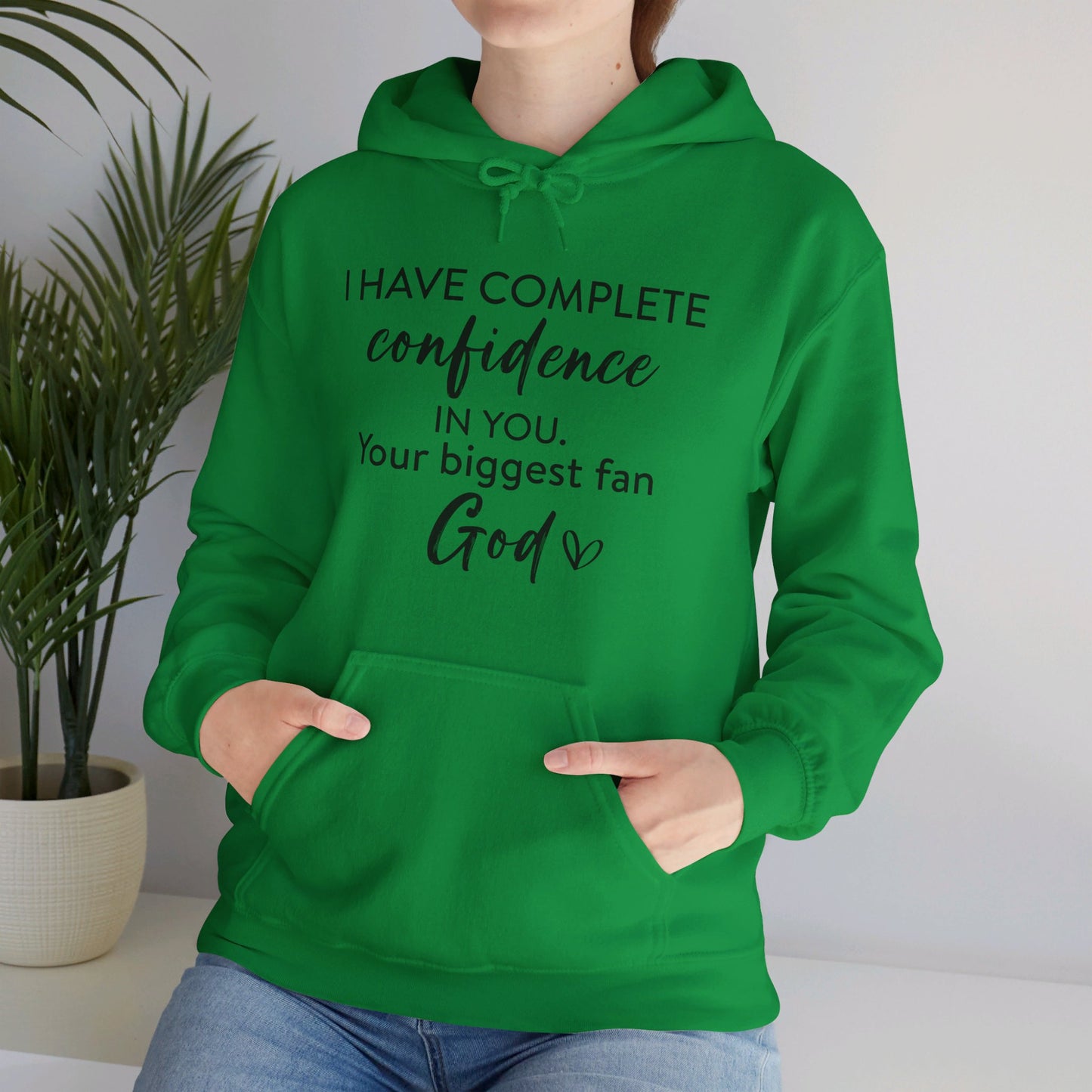 I Have Complete Confidence In You Your Biggest Fan God Unisex Christian Pullover Hooded Sweatshirt