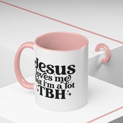 Christian Accent Coffee Mug — "Jesus Loves Me but I'm a Lot TBH" Religious Christian Gift