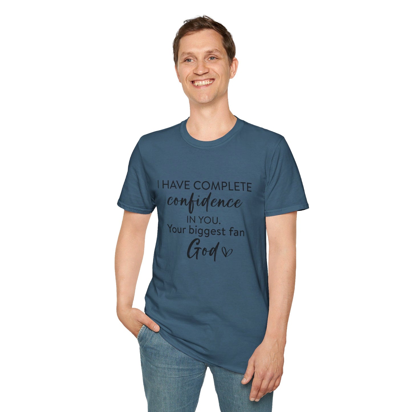 I Have Complete Confidence In You Your Biggest Fan God Unisex Christian T-shirt