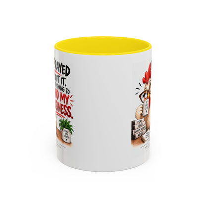 I've Prayed About It, Now I'm Going to Mind My Business Chicken Mug