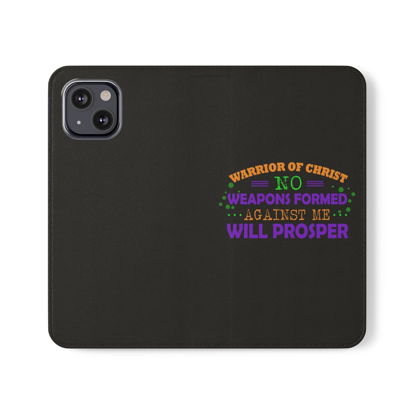 Warrior Of Christ No Weapons Formed Against Me Will Prosper Phone Flip Cases