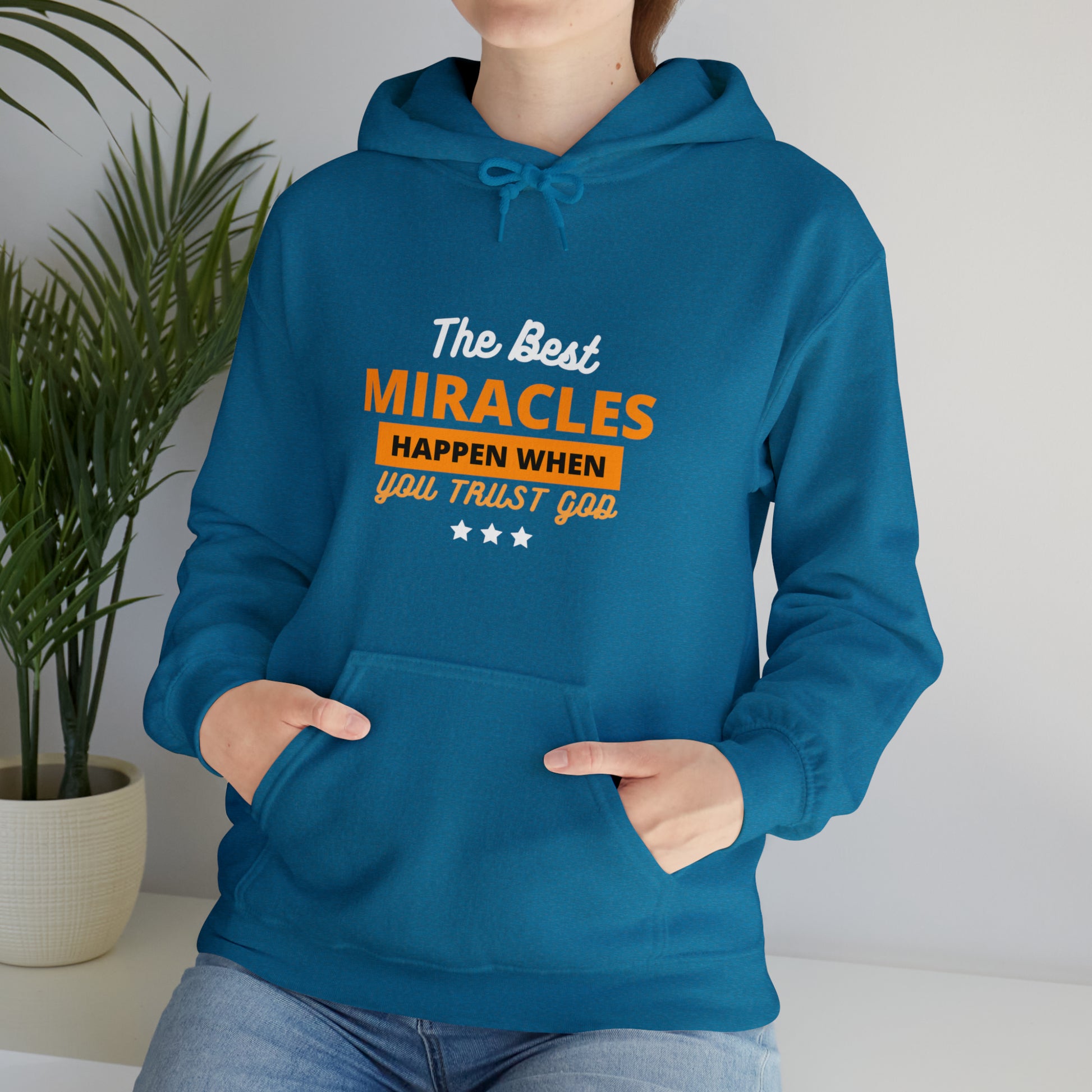 The Best Miracles Happen When You Trust God Unisex Hooded Sweatshirt Printify