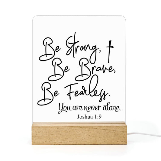 Be Strong Be Brave Be Fearless You Are Never Alone Christian Acrylic Night Light with Wooden Base Christian Gift Idea