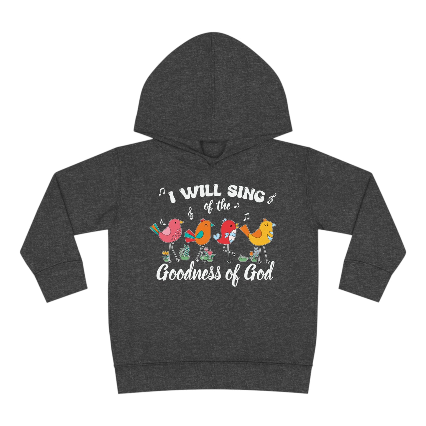 I Will Sing Of The Goodness Of God Christian Toddler Pullover Fleece Hooded Sweatshirt