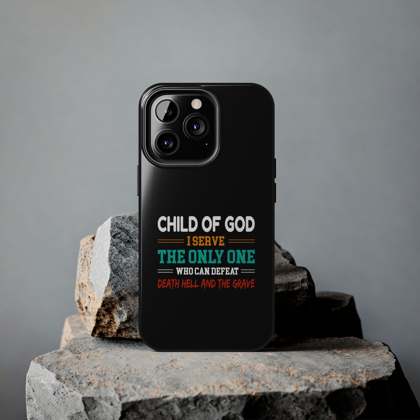 Child Of God I Serve The Only One Who Can Defeat Death Hell And The Grave Christian Phone Tough Phone Cases, Case-Mate Printify