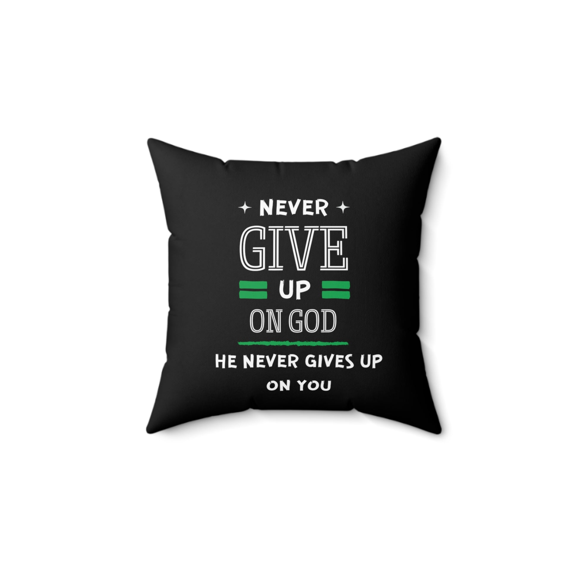 Never Give Up On God He Never Gives Up On You Christian Pillow Printify