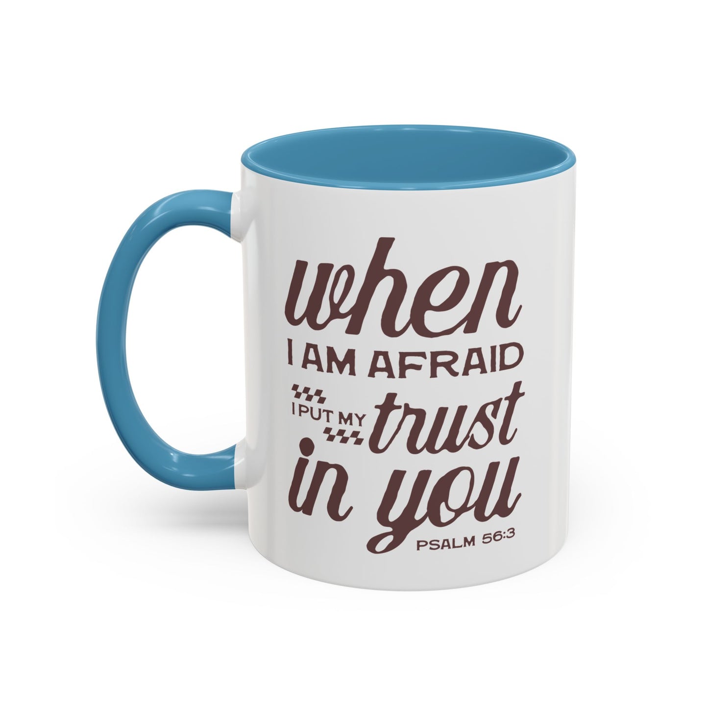 Inspirational Coffee Accent Mug - I Trust in You Psalm 56:3 - 11oz & 15oz