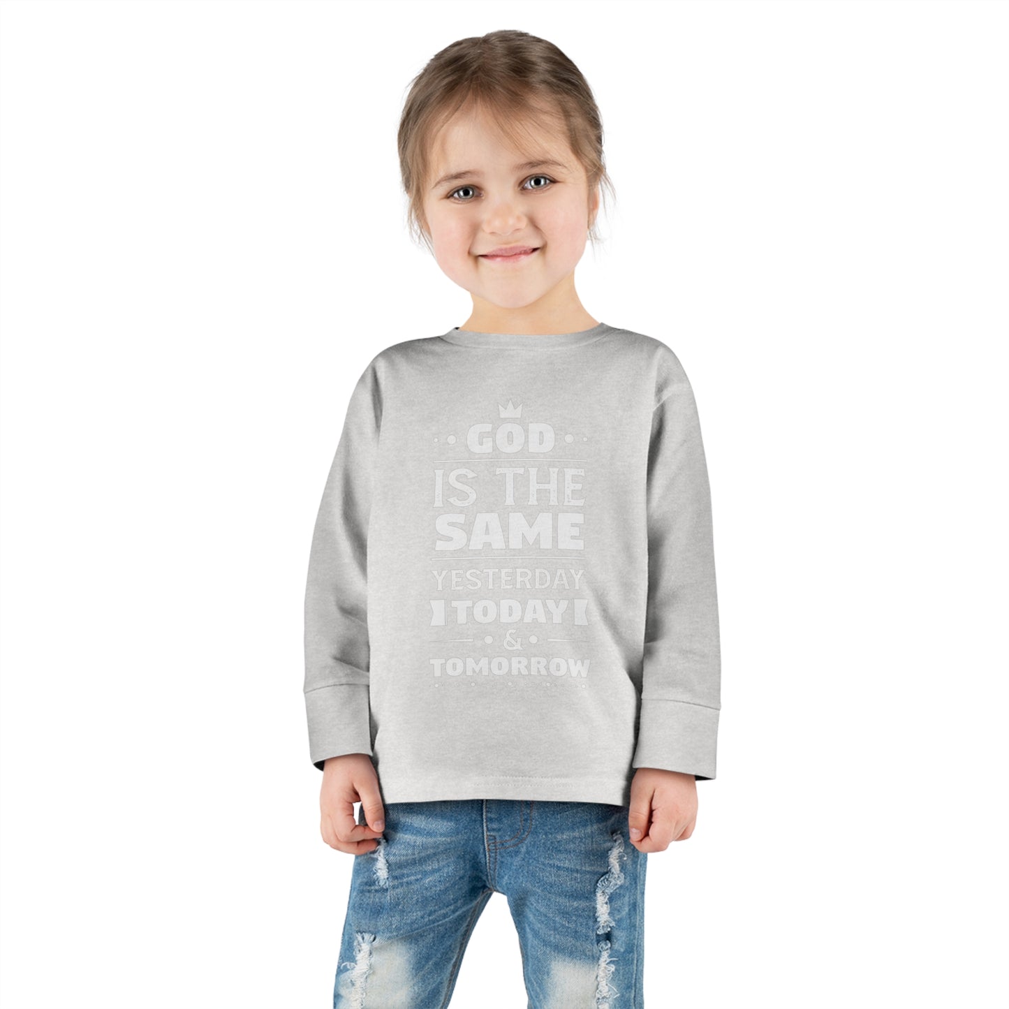 God Is The Same Yesterday Today And Tomorrow Toddler Christian Sweatshirt Printify