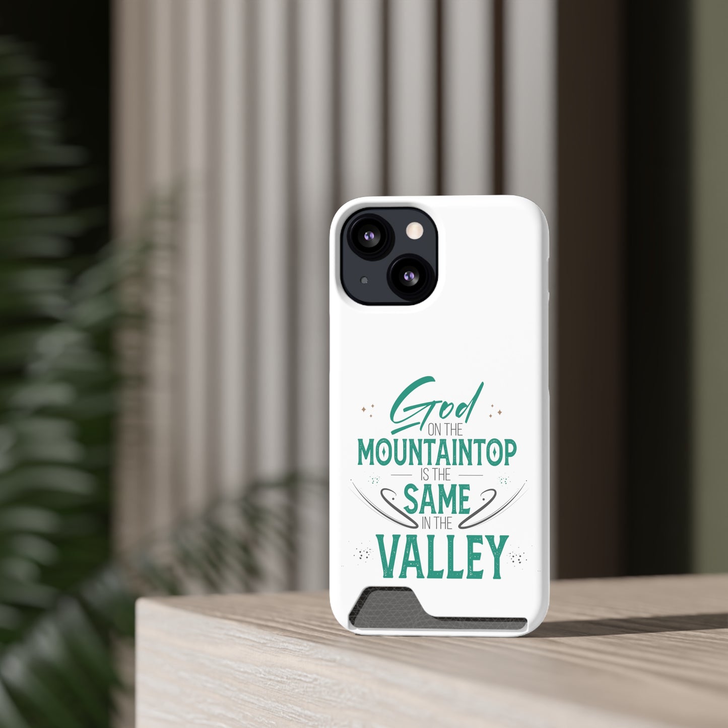 God At The Mountaintop Is The Same In The Valley Phone Case With Card Holder