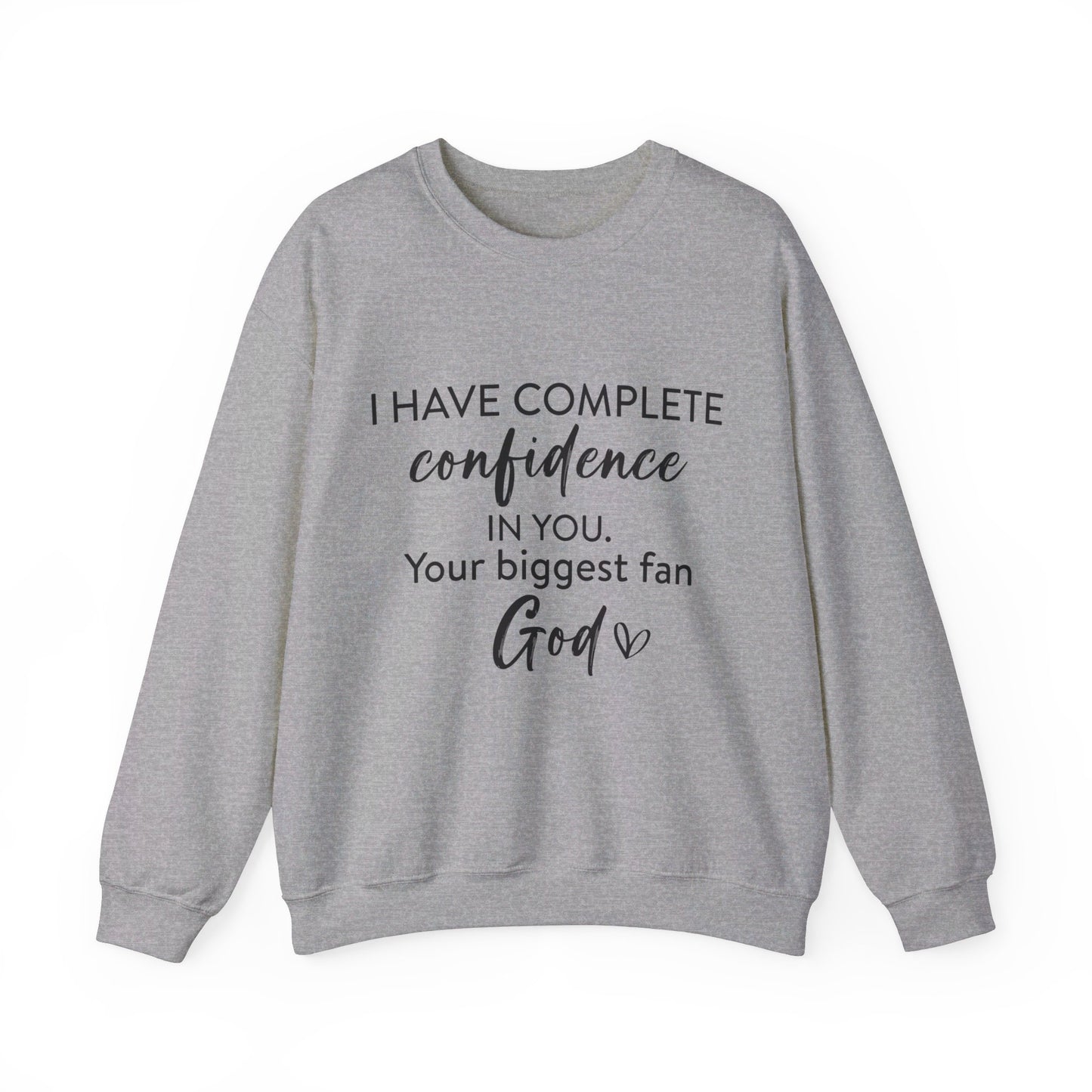 I Have Complete Confidence In You Your Biggest Fan God Unisex Heavy Blend™ Crewneck Christian Sweatshirt