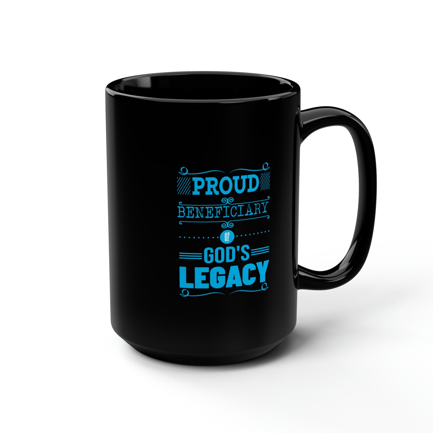 Proud Beneficiary Of God's Legacy Christian Black Ceramic Mug, 15oz (double sided print) Printify