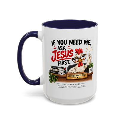 Christian Coffee Mug - "If You Need Me Ask Jesus First" Accent Mug (11/15oz)