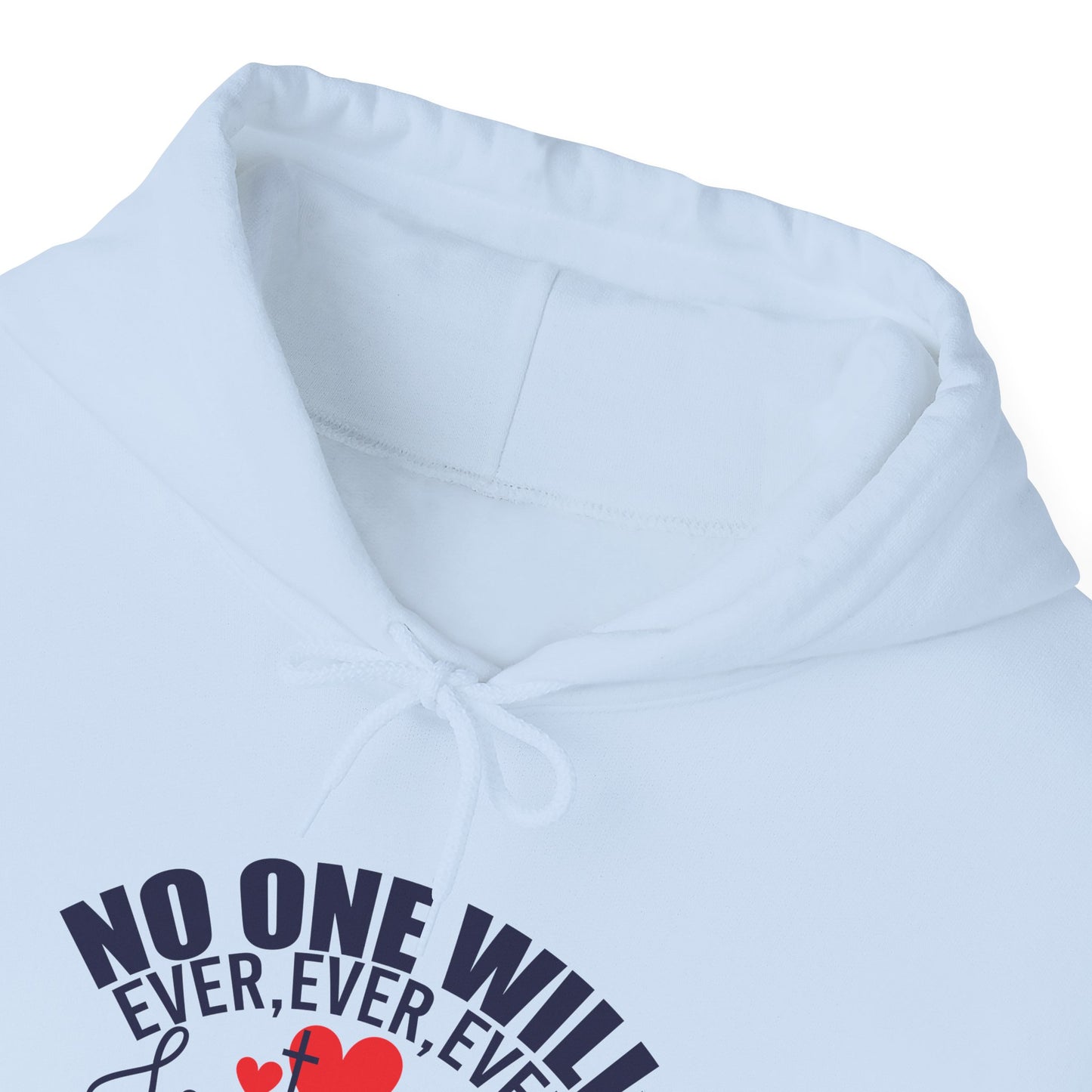 No One Will Ever Ever Love You Like Jesus Unisex Christian Hooded Pullover Sweatshirt