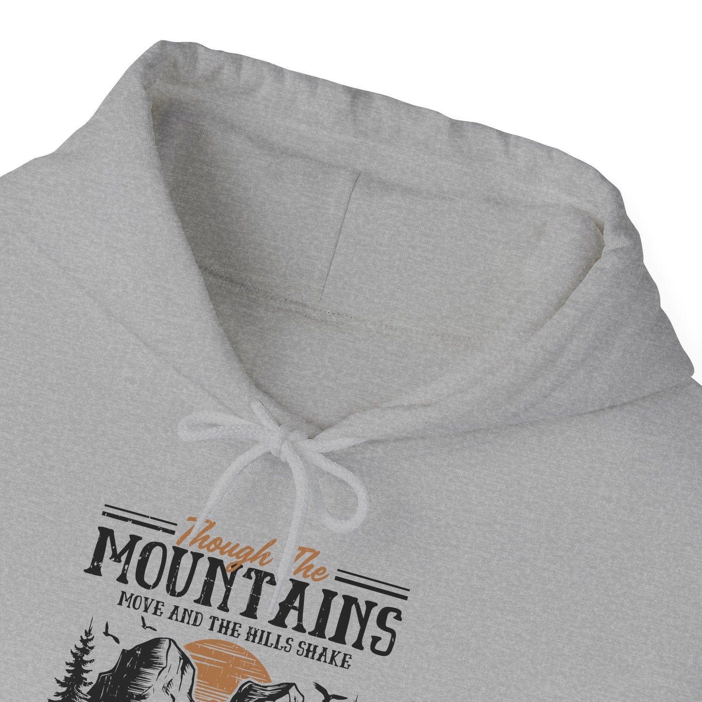 Though The Mountains Move And The Hills Shake My Love Will Not Be Removed From You Unisex Christian Hooded Pullover Sweatshirt