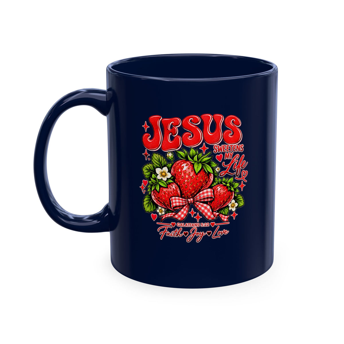 Ceramic Mug — "Jesus Sweetens My Life" Strawberry Faith Coffee Cup