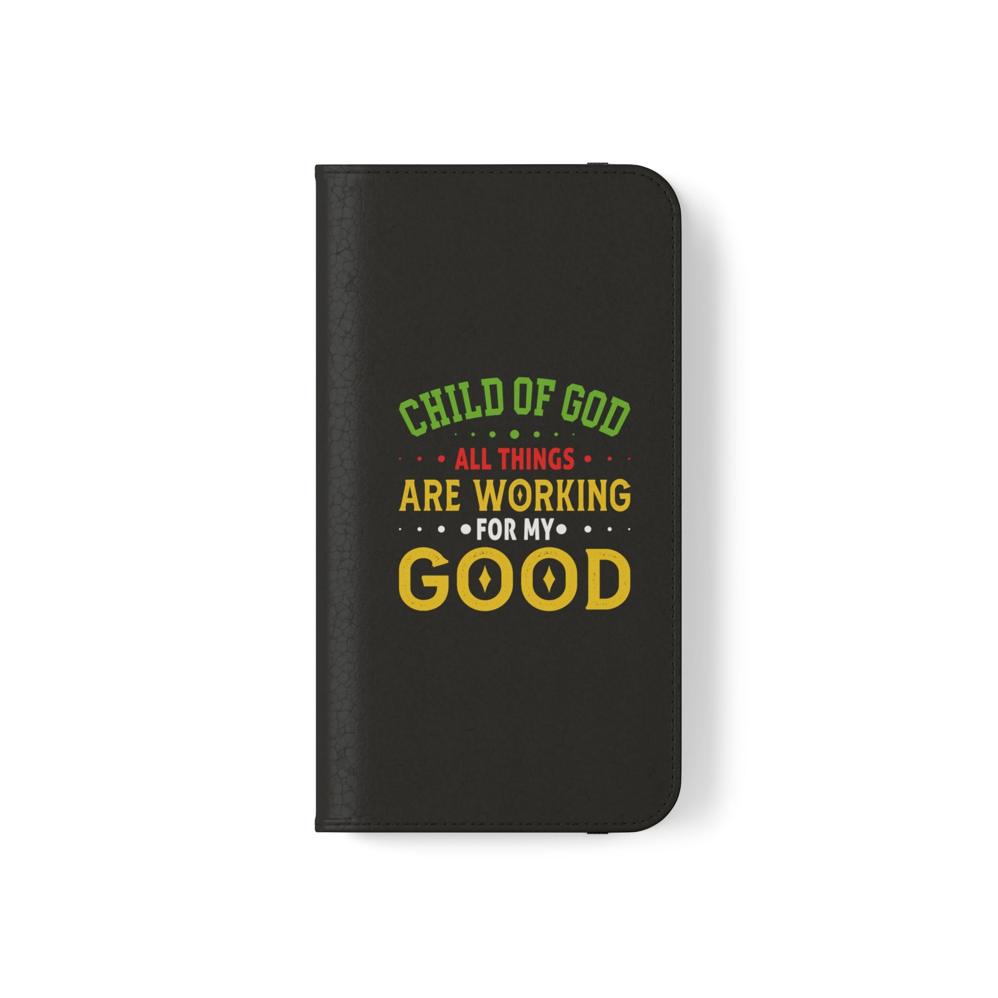 Child Of God All Things Are Working For My Good Christian Phone Flip Cases Printify