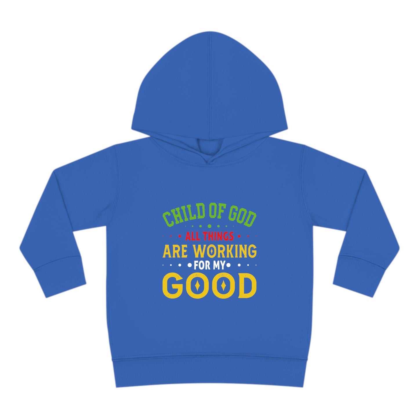 Child Of God All Things Are Working For My Good Christian Toddler Pullover Fleece Hoodie Printify