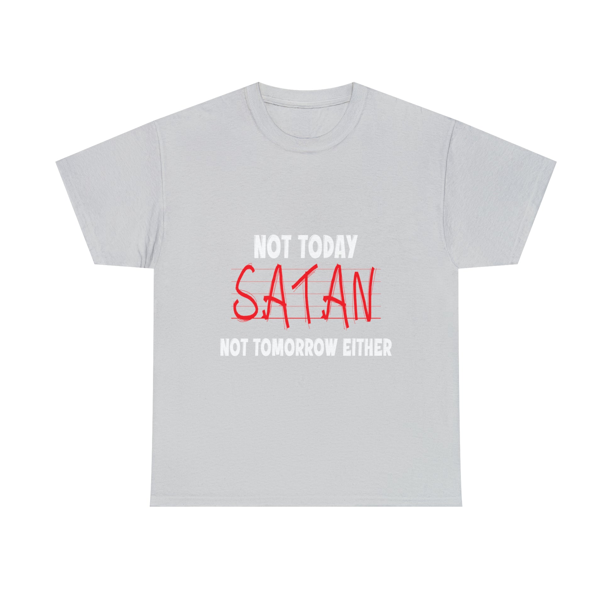 Not Today Satan Not Tomorrow Either  Unisex Heavy Cotton Tee Printify