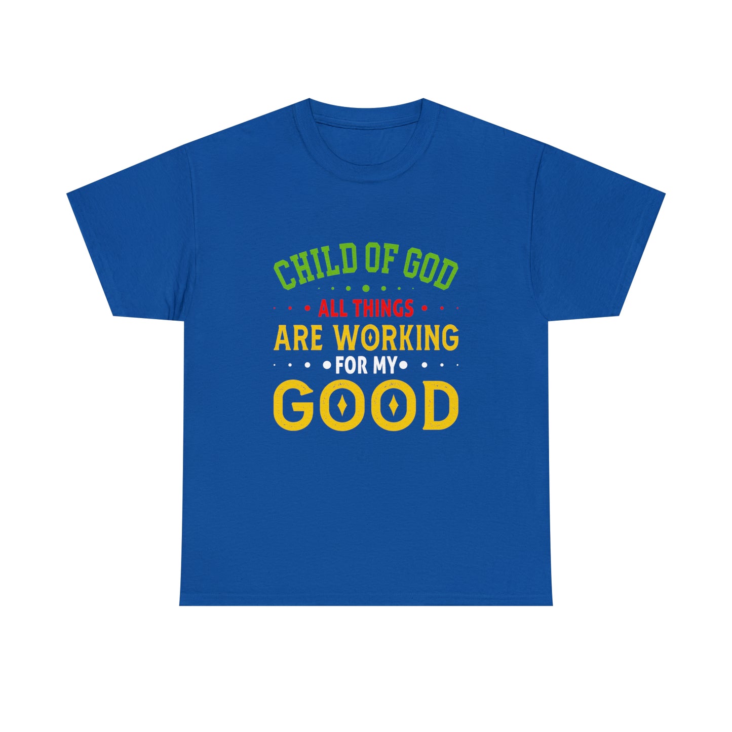 Child Of God All Things Are Working For My Good Unisex Heavy Cotton Tee Printify