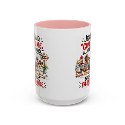 Coffee Mug - "Jesus Said 'Come to Me, All Who Are Weary'" Funny Christian Office Gift