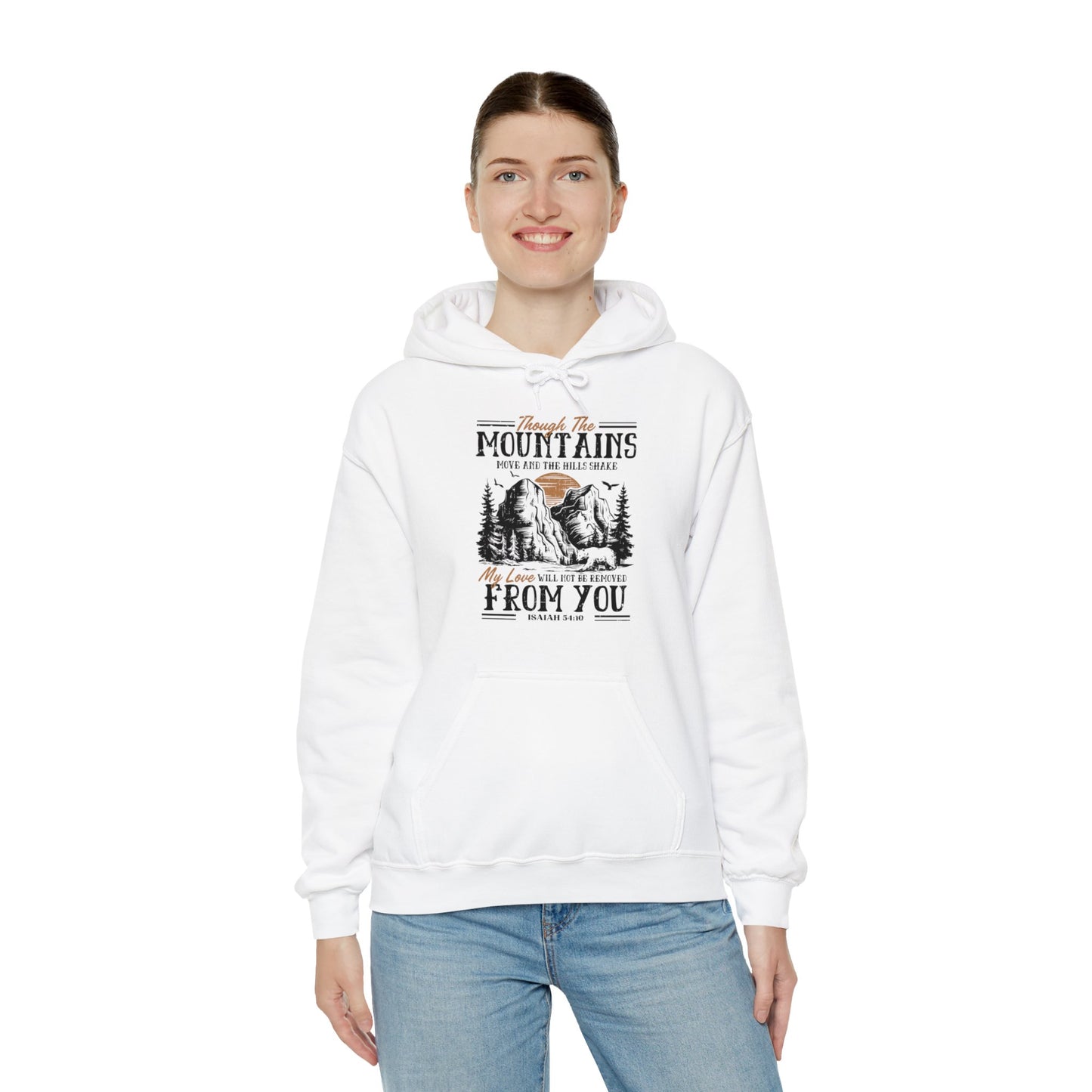 Though The Mountains Move And The Hills Shake My Love Will Not Be Removed From You Unisex Christian Hooded Pullover Sweatshirt