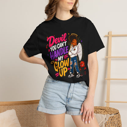 Devil You Can't Handle My Glow Up T-Shirt — Angel Girl Graphic Tee - ClaimedbyGodDesigns