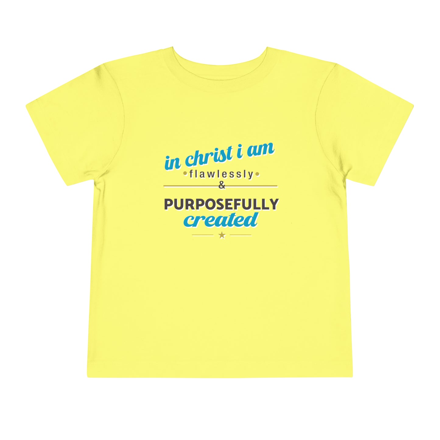 In Christ I Am Flawlessly And Purposefully Created Toddler Christian T-Shirt Printify