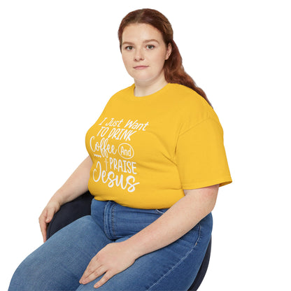 I Just Want To Drink Coffee And Praise Jesus Unisex Christian Ultra Cotton Tee Printify