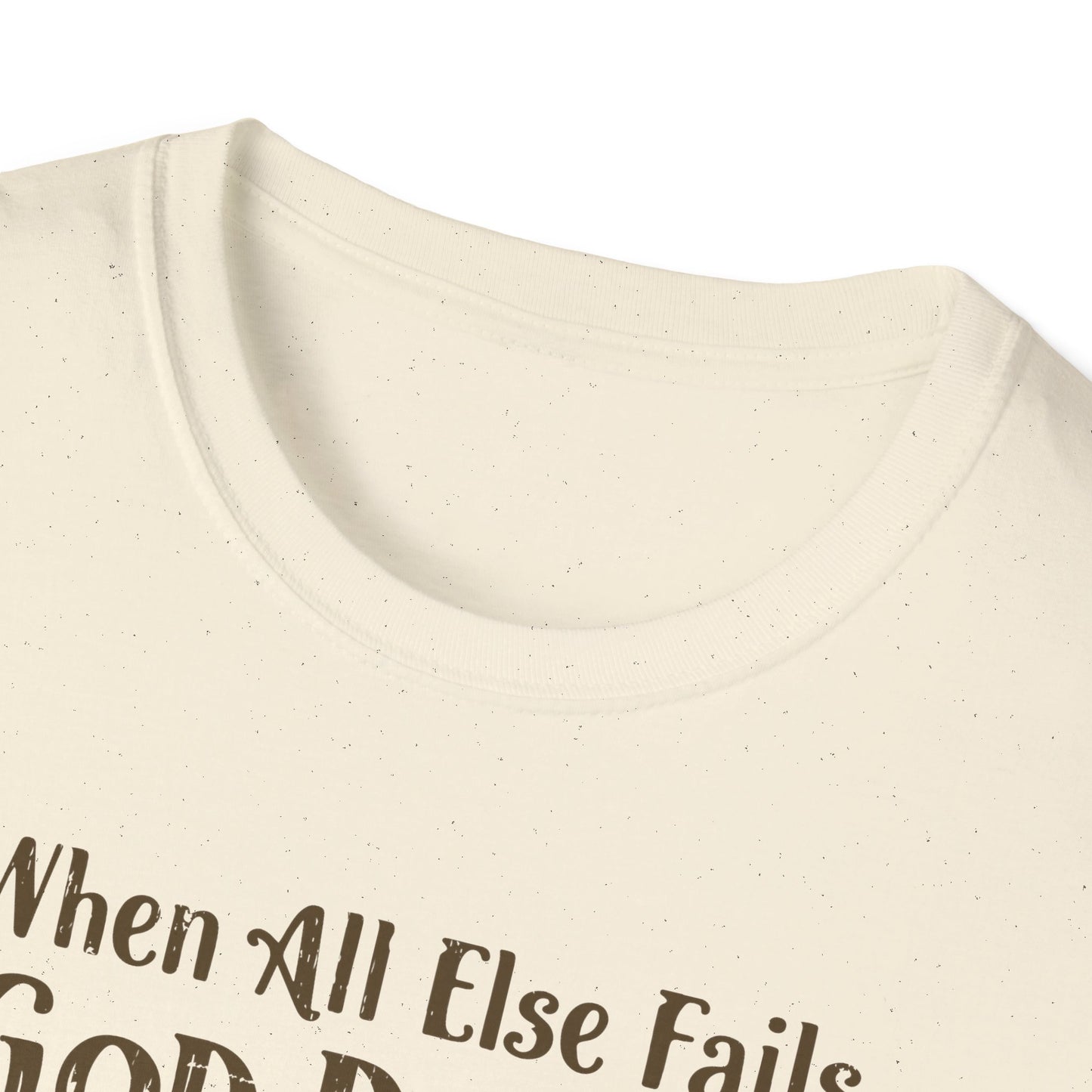 When All Else Fails God Doesn't Christian Unisex T-shirt