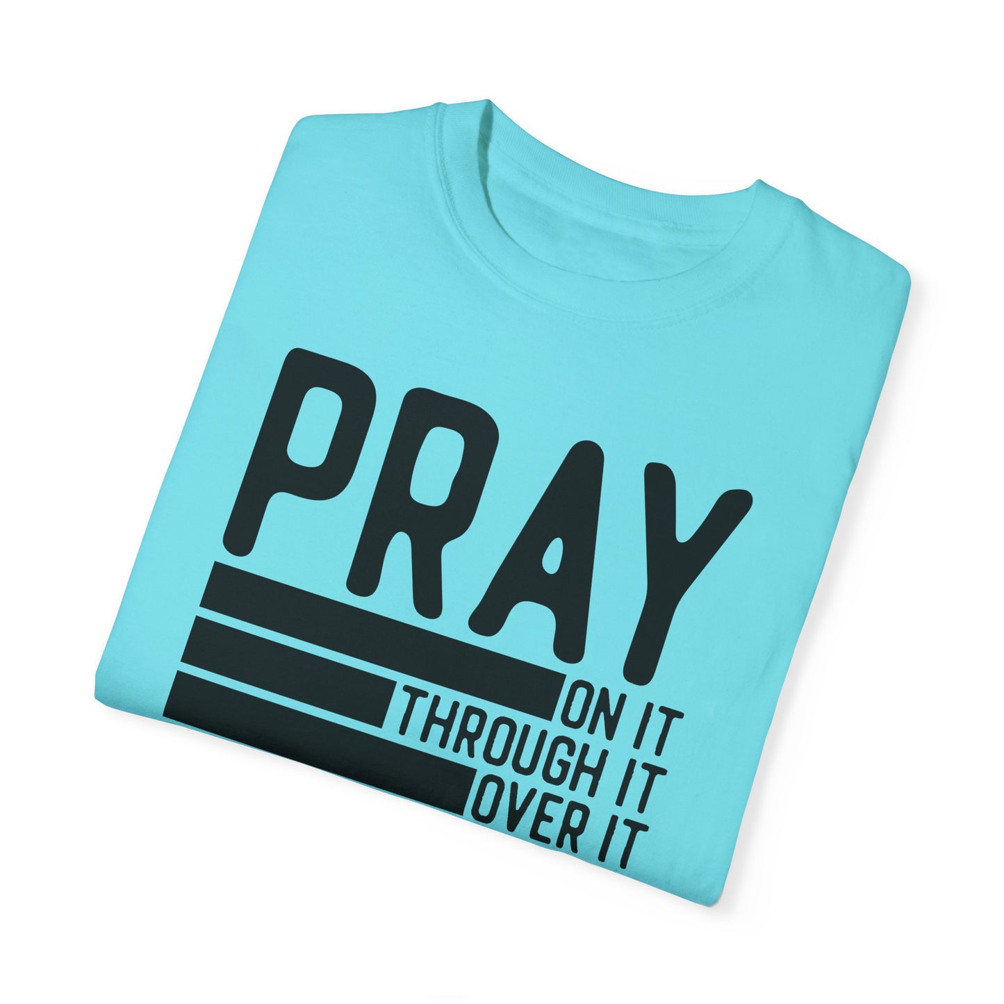 Pray On It Through It Over It Because Adulting Is Hard Without Jesus Unisex Christian T-shirt