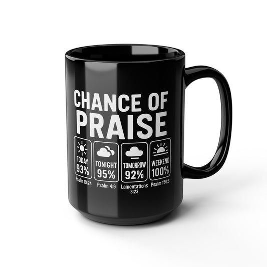 Inspirational Black Mug, 15oz - Chance of Praise, Motivational Coffee Cup, Faith-Filled Gift, Christian Homeware, Psalm Verse