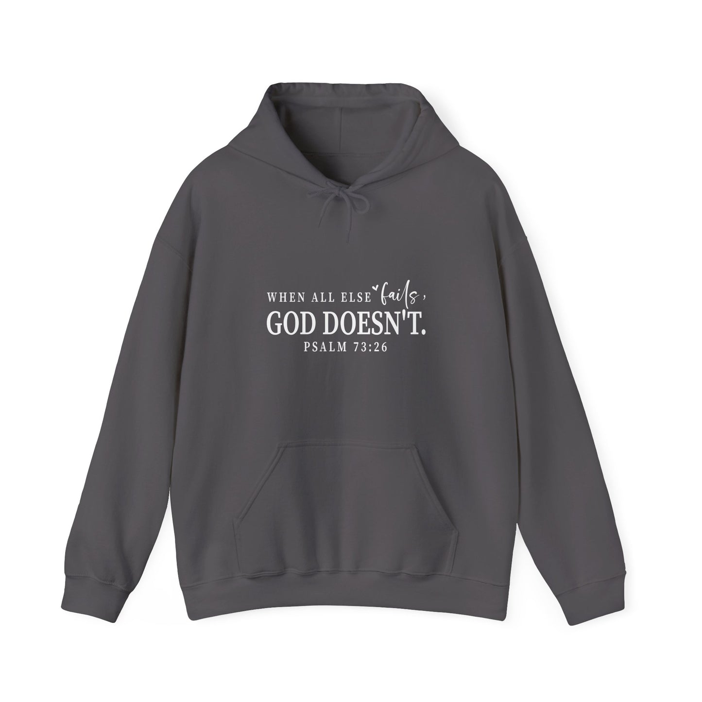 Christian Hooded Sweatshirt - When All Else Fails He Doesn't