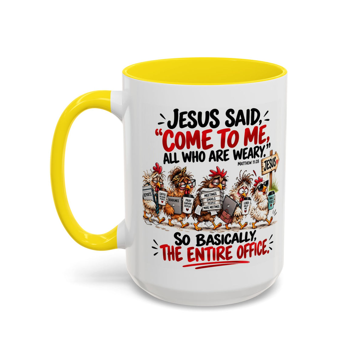 Coffee Mug - "Jesus Said 'Come to Me, All Who Are Weary'" Funny Christian Office Gift