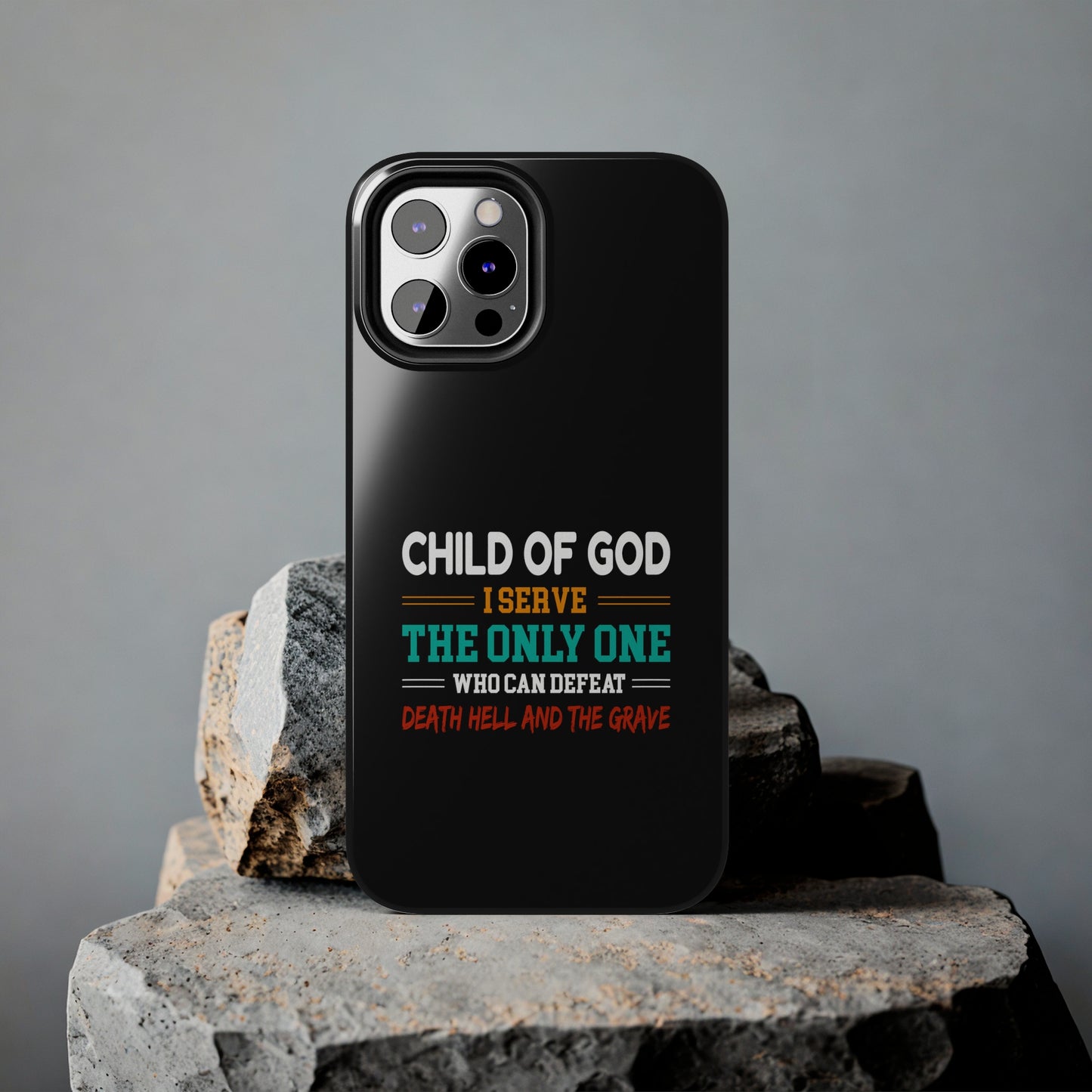 Child Of God I Serve The Only One Who Can Defeat Death Hell And The Grave Christian Phone Tough Phone Cases, Case-Mate Printify