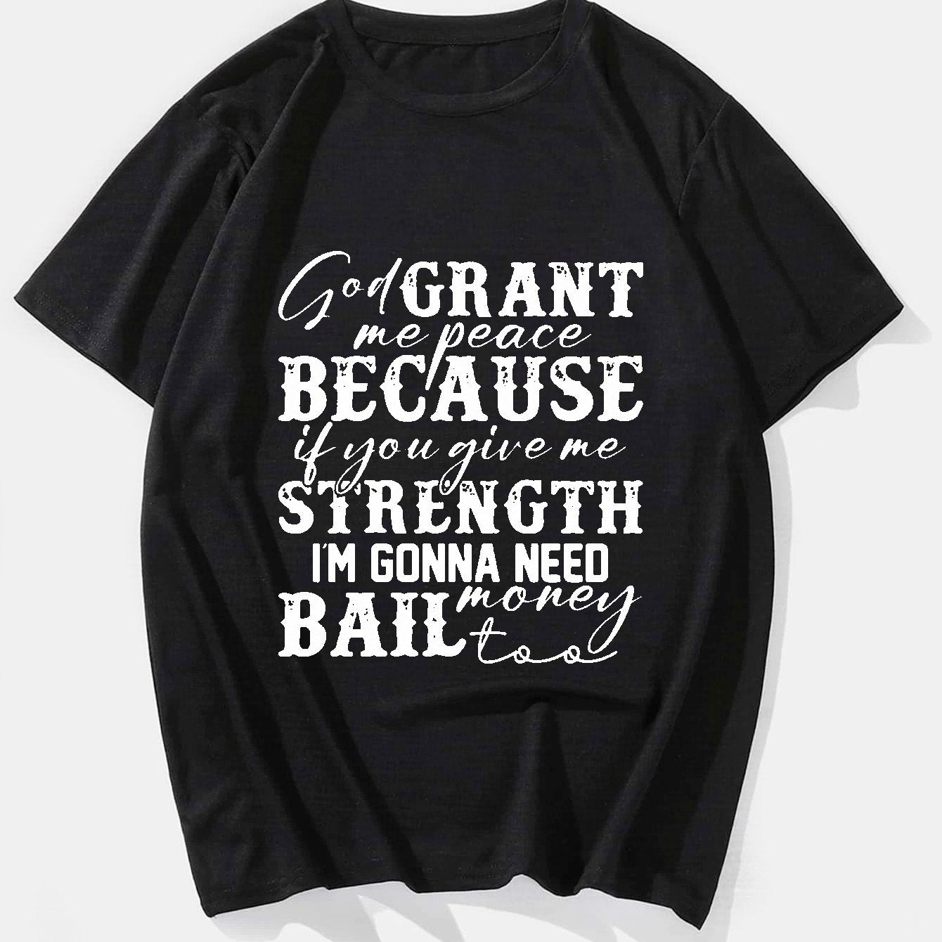 God Grant Me Peace...I'm Going To Need Bail Money Too Plus Size Men's  Christian T-shirt claimedbygoddesigns
