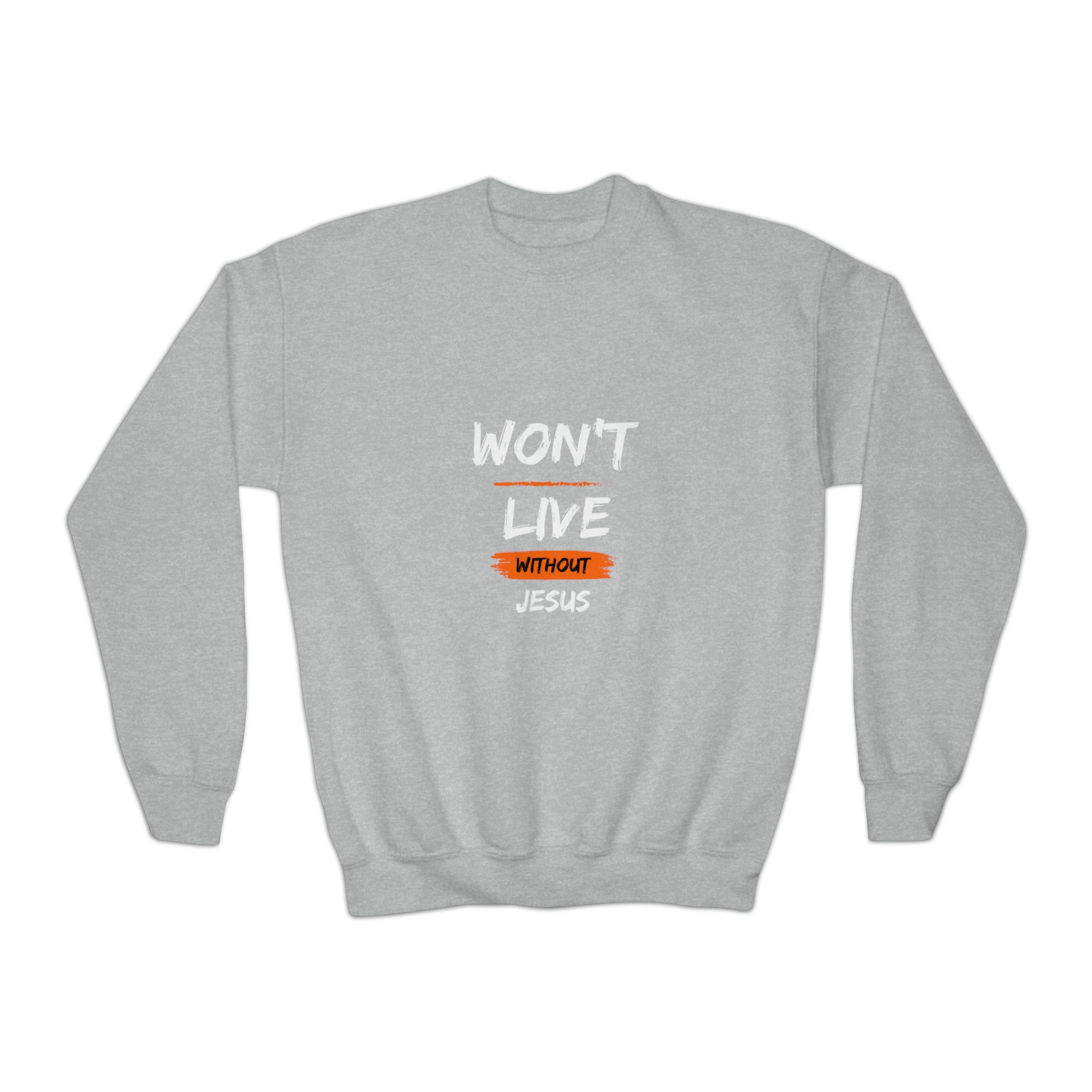 Won't Live Without Jesus Youth Christian Sweatshirt Printify