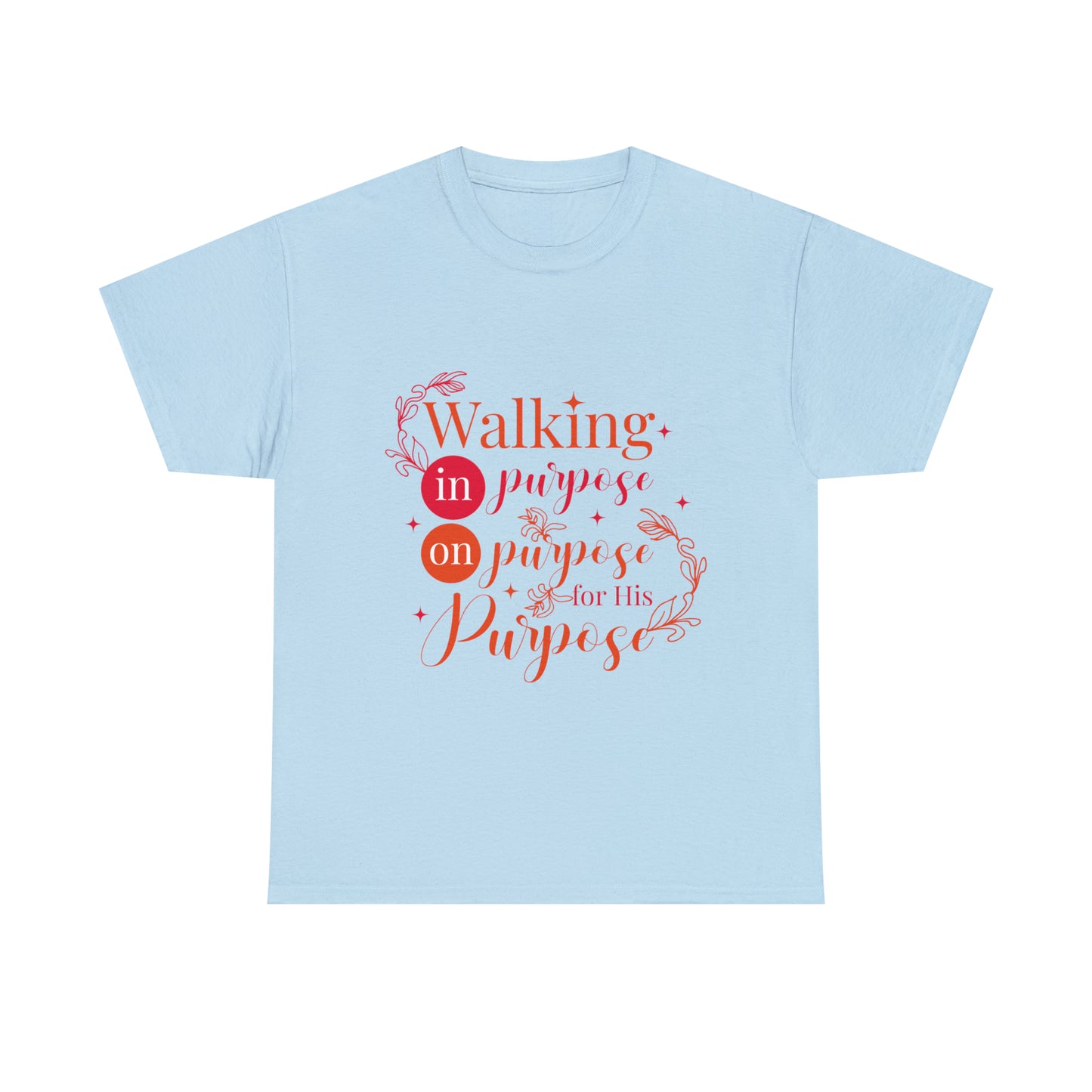 Walking In Purpose On Purpose For His Purpose Unisex Heavy Cotton Tee