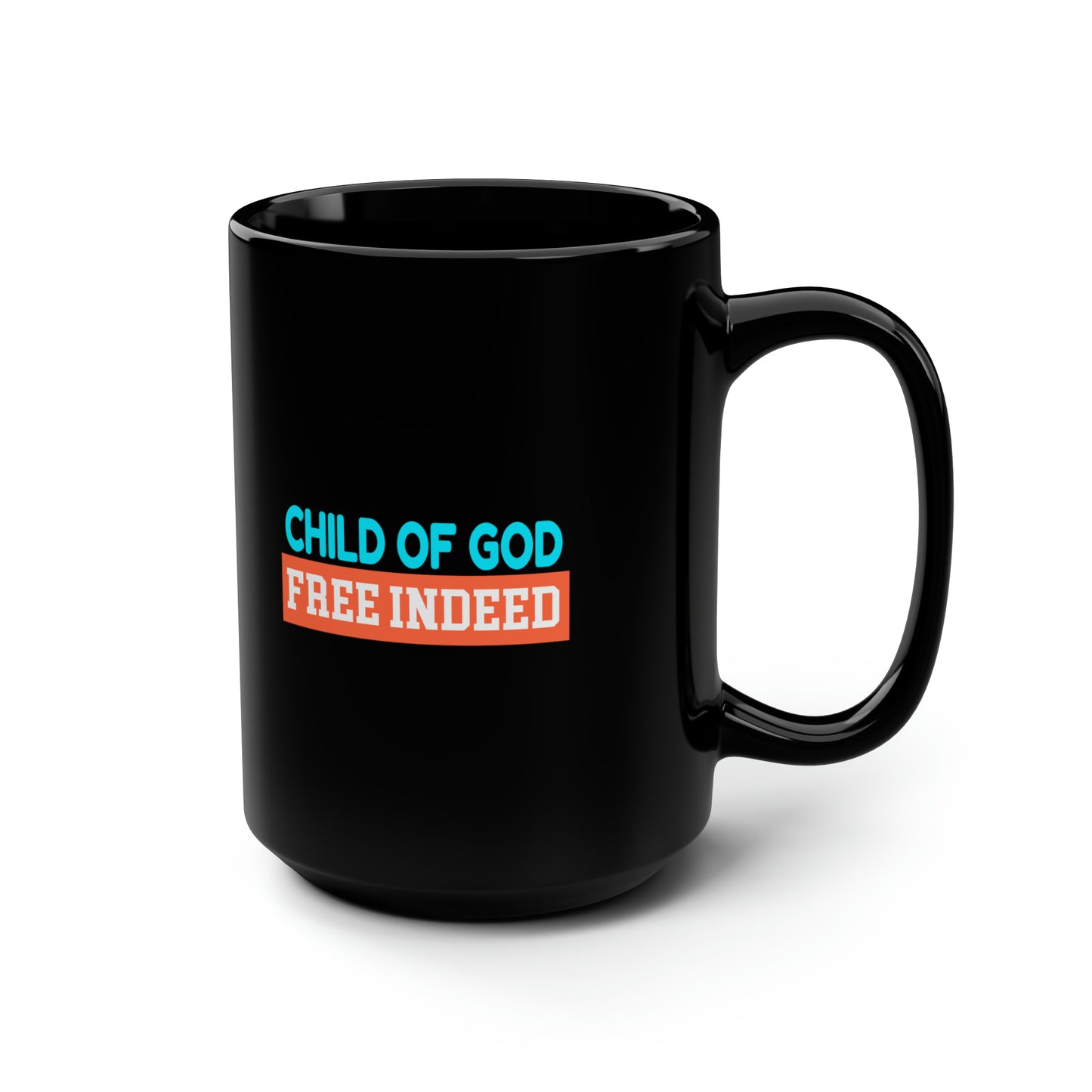 Child Of God Free Indeed Christian Black Ceramic Mug, 15oz (double sided print)