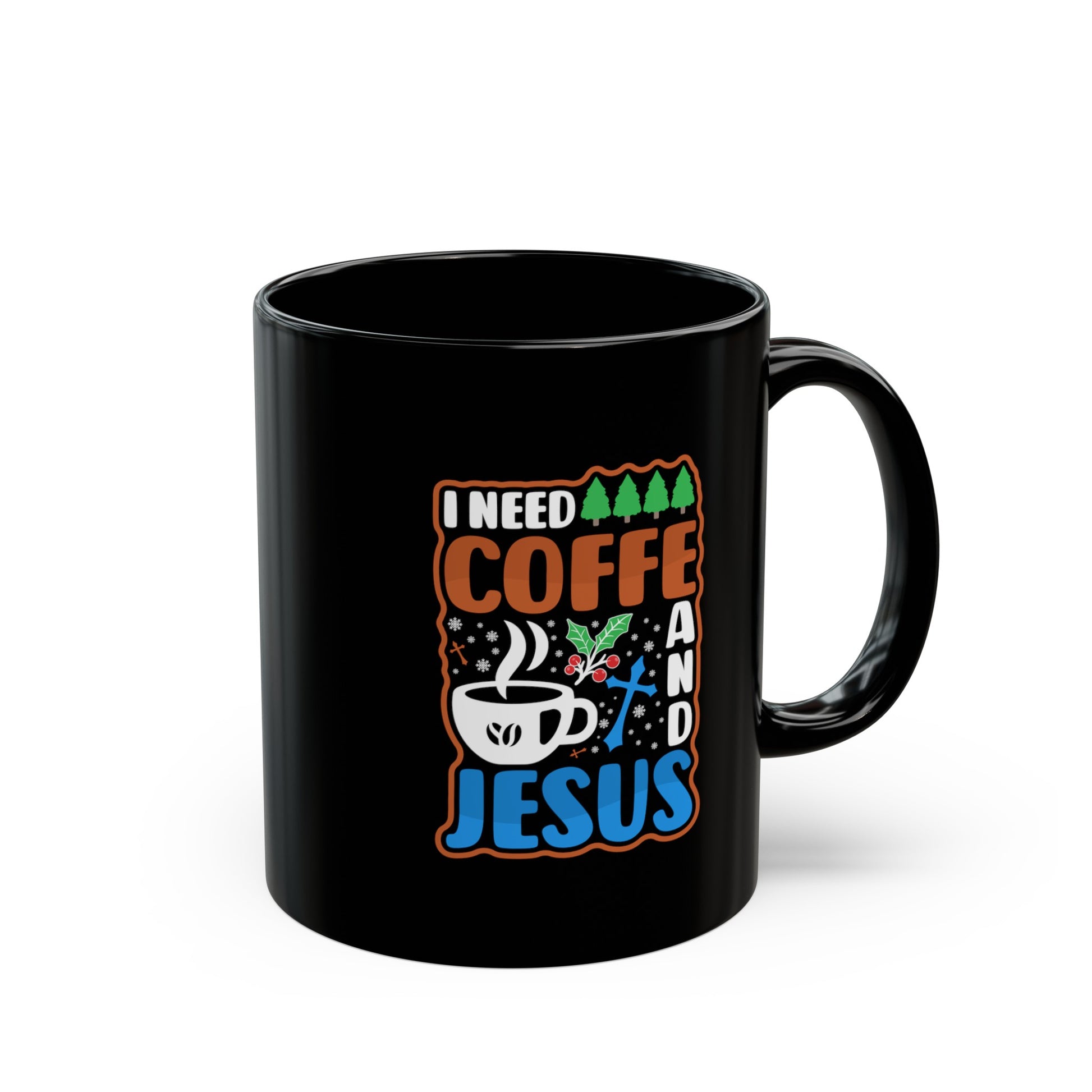 I Need Coffee And Jesus Christian Black Ceramic Mug 11oz (double sided print) Printify