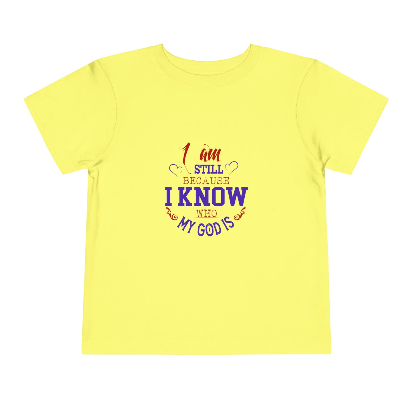 I Am Still Because I Know Who My God Is Christian Toddler T-Shirt Printify