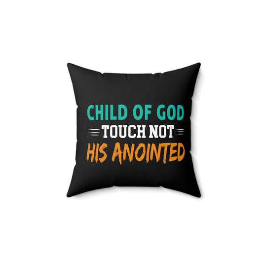 Child Of God Touch Not His Anointed Pillow Printify