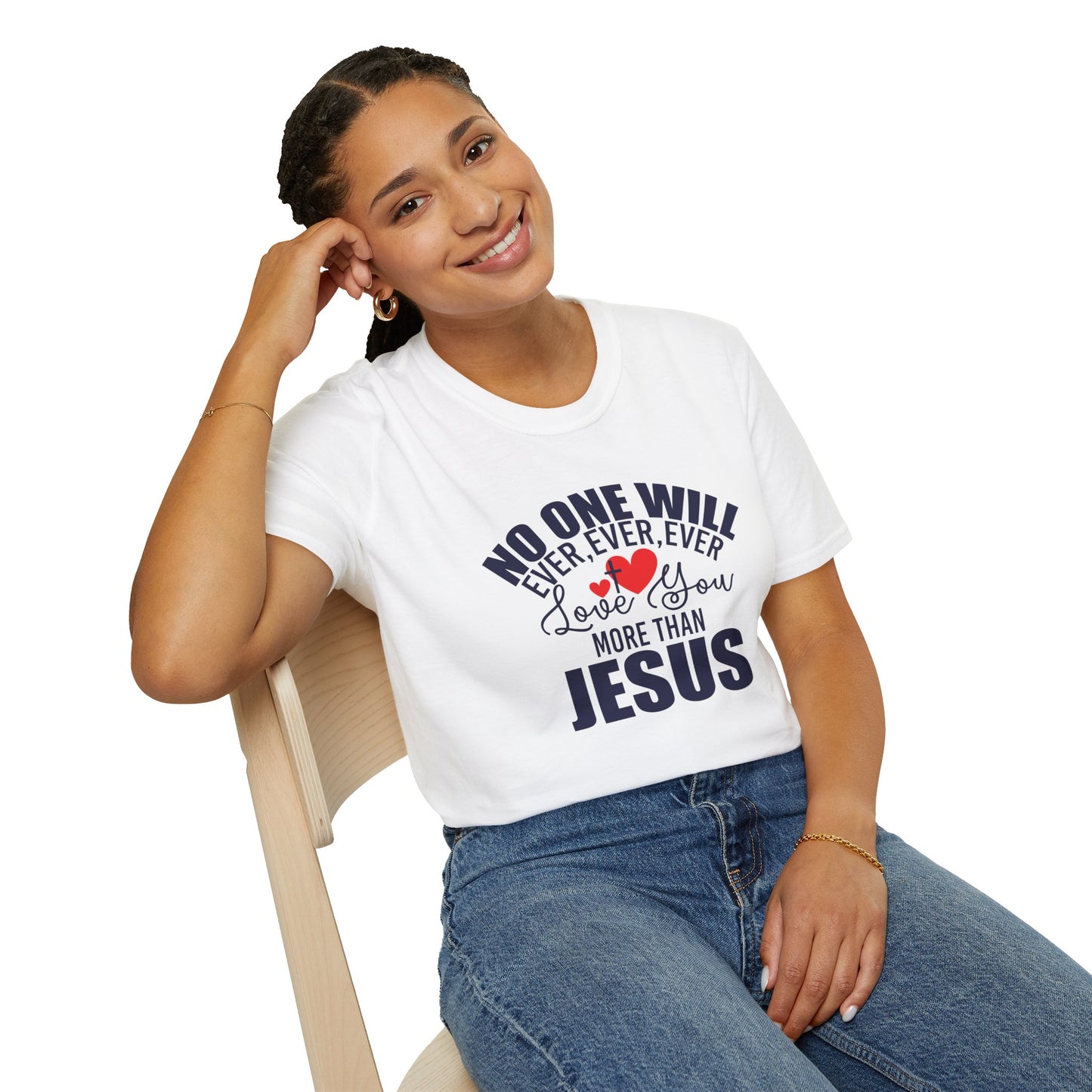 No One Will Ever Ever Ever Love You Like Jesus Christian Unisex T-shirt