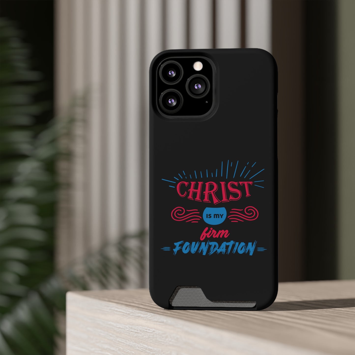 Christ Is My Firm Foundation Phone Case With Card Holder