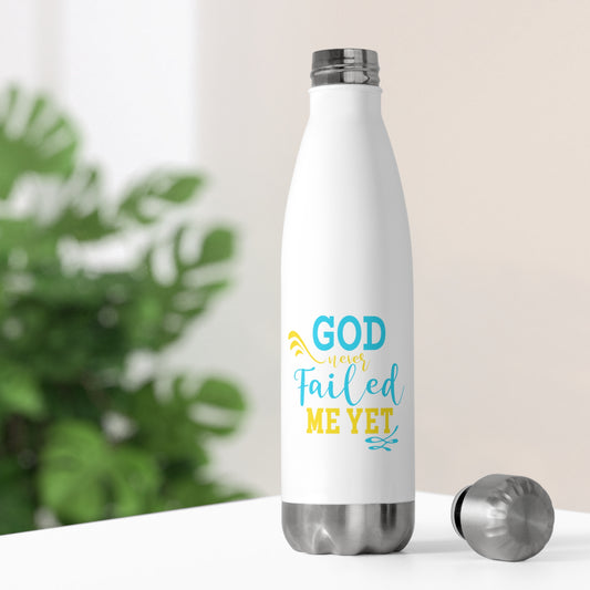God Never Failed Me Yet (2) Insulated Bottle 20 oz