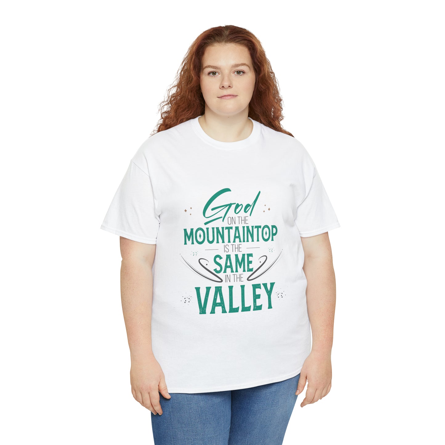 God On The Mountaintop Is The Same In The Valley Unisex Heavy Cotton Tee